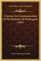 Exercises In Commemoration Of The Birthday Of Washington 114412803X Book Cover