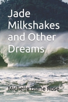 Jade Milkshakes and Other Dreams B09PK45777 Book Cover