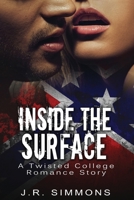 Inside The Surface: A Twisted College Romance Story 1548891010 Book Cover