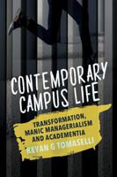 Contemporary Campus Life: Transformation, Manic Managerialism and Academentia 1928246265 Book Cover