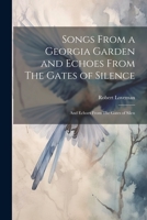 Songs From a Georgia Garden and Echoes From The Gates of Silence: And Echoes From The Gates of Silen 102210831X Book Cover