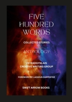Anthology - Five Hundred Words - Short Stories by Ystradgynlais Creative Writing Group 1447720695 Book Cover