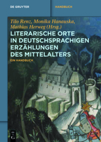 Literarische Orte in deutschsprachigen Erzählungen des Mittelalters: Ein Handbuch 3110763834 Book Cover