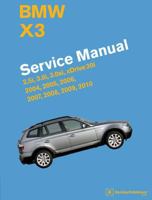 BMW X3 (E83) Service Manual: 2004, 2005, 2006, 2007, 2008, 2009, 2010: 2.5i, 3.0i, 3.0si, Xdrive 30i 0837617316 Book Cover