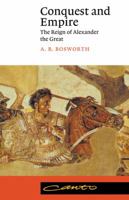 Conquest and Empire: The Reign of Alexander the Great 0521343208 Book Cover