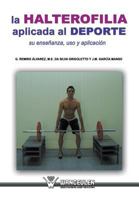 La Halterofilia Aplicada Al DePorte. Su Ensenanza, USO y Aplicacion 8499933009 Book Cover