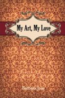 My Art, My Love 1257747266 Book Cover