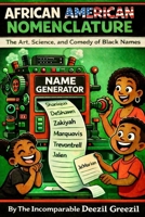 African American Nomenclature: The Art, Science, and Comedy of Black Names B0GZK1HPSY Book Cover