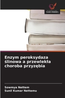 Enzym peroksydaza slinowa a przewlekla choroba przyzebia (Polish Edition) 6630007115 Book Cover