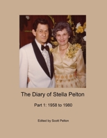 The Diary of Stella Pelton - Part 1: 1958 to 1980 1716876842 Book Cover