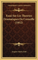 Essai Sur Les Theories Dramatiques De Corneille (1852) 1120436222 Book Cover