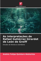 As interpretações de Rafael Gutiérrez Girardot de León de Greiff (Portuguese Edition) 6206604519 Book Cover