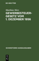 Gewerbesteuergesetz Vom 1. Dezember 1956: Mit Durchführungsverordnung V. 26. Febr. 1937 Und Richtlinien 3112371755 Book Cover
