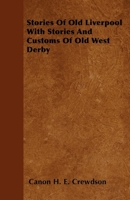 Stories Of Old Liverpool With Stories And Customs Of Old West Derby 1446500349 Book Cover