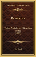 De America: Viajes, Tradiciones Y Novelitas Cortas (1899) 116679251X Book Cover