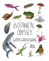 Botanical Odyssey: A Journey Through the Healing Process of Colouring and Journaling 0228859948 Book Cover