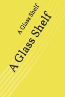A Glass Shelf 1987759788 Book Cover