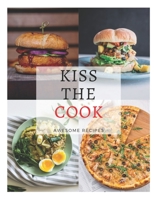 Kiss the cook: Awesome recipe, Perfect and Fun Recipes Kids Will Love to Make and Eat. 1654584592 Book Cover