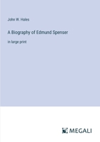 A Biography of Edmund Spenser: in large print 3387060025 Book Cover