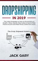 Dropshipping in 2019: The Latest Strategies to Start an Ecommerce on Shopify / Ebay, Step by Step Guide on How to Make Passive Income and Make Money Online from Home 1092593438 Book Cover