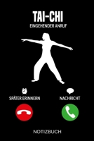 Tai-Chi Eingehender Anruf: A5 Notizbuch - Liniert 120 Seiten - Geschenk/Geschenkidee zum Geburtstag - Weihnachten - Ostern - Vatertag - Muttertag - Namenstag 170404457X Book Cover