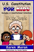 U.S. Constitution for Kids: A Guide for Parents, Grandparents, Educators, Legislators and Fellow Patriots B0C6WDZY3L Book Cover