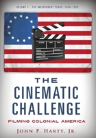 The Cinematic Challenge- Volume 2: Filming Colonia America 1545679835 Book Cover