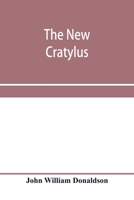 The New Cratylus; or, Contributions Towards a More Accurate Knowledge of the Greek Language 9353958830 Book Cover