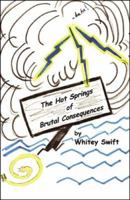 The Hot Springs of Brutal Consequences 0741438151 Book Cover