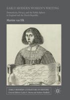 Early Modern Women's Writing: Domesticity, Privacy, and the Public Sphere in England and the Dutch Republic 3319814591 Book Cover