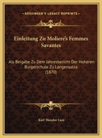 Einleitung Zu Moliere's Femmes Savantes: Als Beigabe Zu Dem Jahresbericht Der Hoheren Burgerschule Zu Langensalza (1870) 1169602878 Book Cover