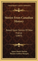 Stories From Canadian History: Based Upon "Stories of New France" 1296794334 Book Cover