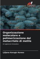 Organizzazione molecolare e polimerizzazione del metacrilato di metile (Italian Edition) 6208021936 Book Cover