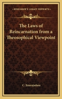The Laws Of Reincarnation From A Theosophical Viewpoint 1425311741 Book Cover