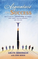 Signature for Success: How to Analyze Handwriting and Improve Your Career, Your Relationships, and Your Life 188495684X Book Cover