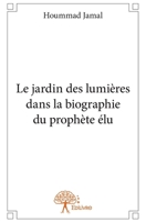 Le jardin des lumières dans la biographie du prophète élu (French Edition) 2332705163 Book Cover