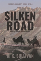 Silken Road: A quest in intrigue, war, and romance 1736073907 Book Cover