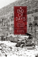 End of Days Ethics, Tradition, and Power in Israel (New Perspectives in Post-Rabbinic Judaism) B0CN2MPJF8 Book Cover
