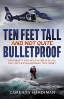 Ten Feet Tall and Not Quite Bulletproof 073364239X Book Cover