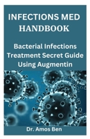 Infections Med Handbook: Bacterial Infections Treatment Secret Guide Using Augmentin B0CVDJD87G Book Cover