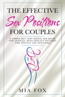 The effective sex positions for couples: A simple but very useful sex guide for couples, with explicit pictures and specific sex positions 1698914555 Book Cover