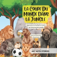 LA COUPE DU MONDE DANS LA JUNGLE: Apprendre le football à travers les histoires de la jungle B0BP2HR8RX Book Cover
