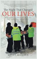 The Night That Changed Our Lives: The Devil Pushed Me In A Pit But God Pulled Me Out 1512705675 Book Cover
