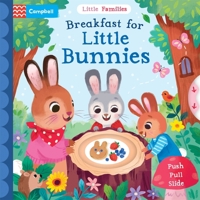 Breakfast for Little Bunnies: A Push Pull Slide Book 1035028263 Book Cover