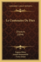 Le Centenaire De Diez: Discours (1894) 1167474910 Book Cover