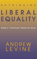 Rethinking Liberal Equality: From a "Utopian" Point of View 0801435439 Book Cover
