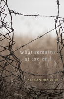 What Remains at the End 1781725551 Book Cover