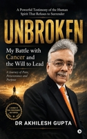UNBROKEN: My Battle with Cancer and the Will to Lead B0H6MMZ4BB Book Cover