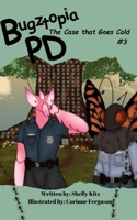 Bugztopia PD: The Case that Goes Cold B0F1BFSBZS Book Cover