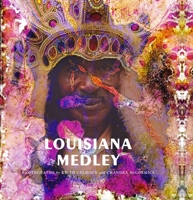 Louisiana Medley: Photographs by Keith Calhoun and Chandra McCormick 0998681776 Book Cover